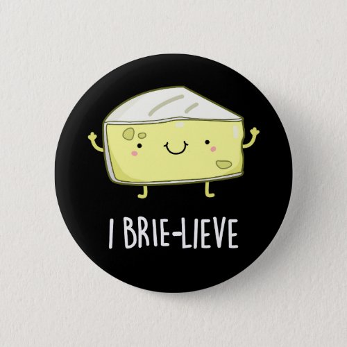 I Brie_live Funny Positive Brie Cheese Pun Dark BG Button