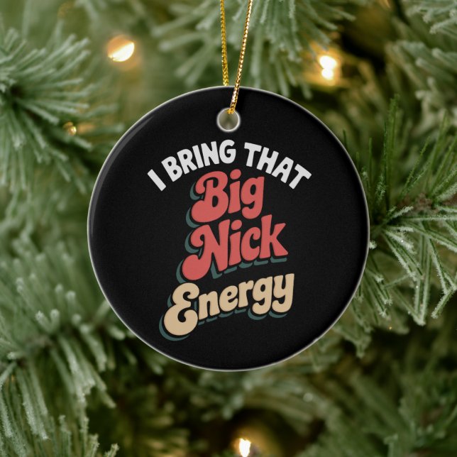 I Bring That Big Nick Energy Santa Xmas Funny  Ceramic Ornament (Tree)
