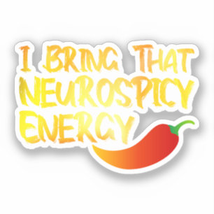 I Bring That Neurospicy Energy Cool Neurospicy ADH Sticker