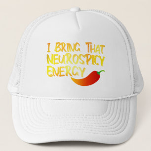 I Bring That Neurospicy Energy Cool Neurospicy ADH Trucker Hat