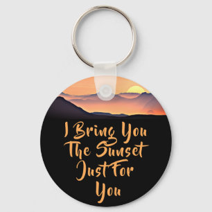 I Bring You The Sunset Just For You. Lover Quote Keychain