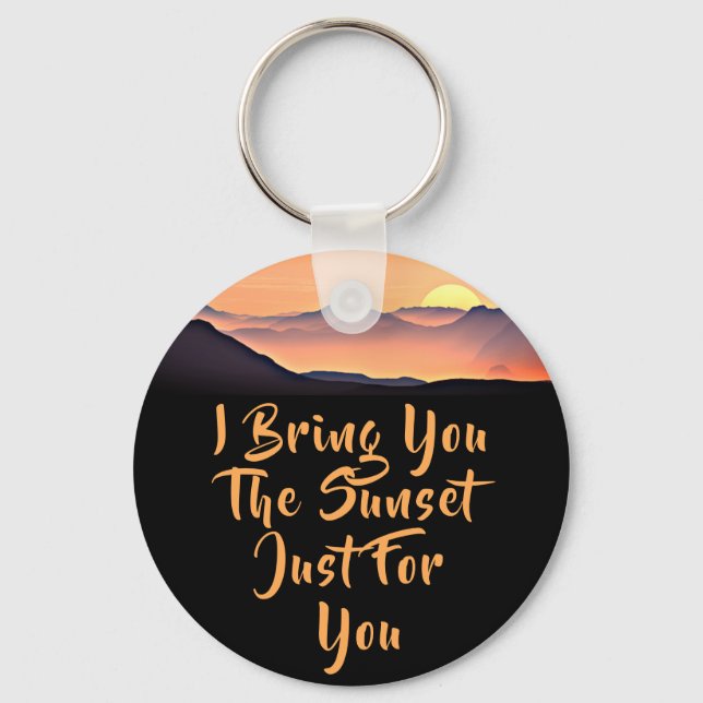 I Bring You The Sunset Just For You. Lover Quote Keychain (Front)