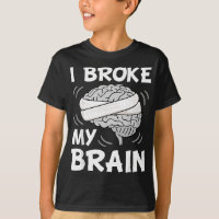 I Broke My Brain Surgery Neurosurgery Head Injury 