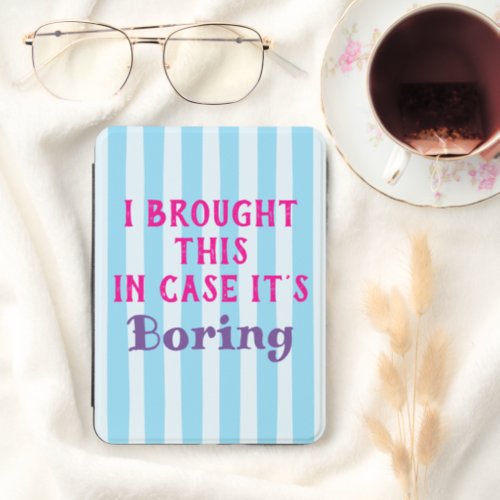 I Brought This In Case It's Boring- Funny Kindle Cover