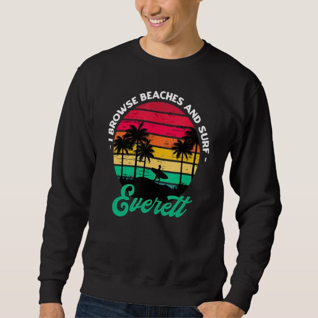 I Browse Beaches And Surf Everett Surfing Washingt Sweatshirt (Front)