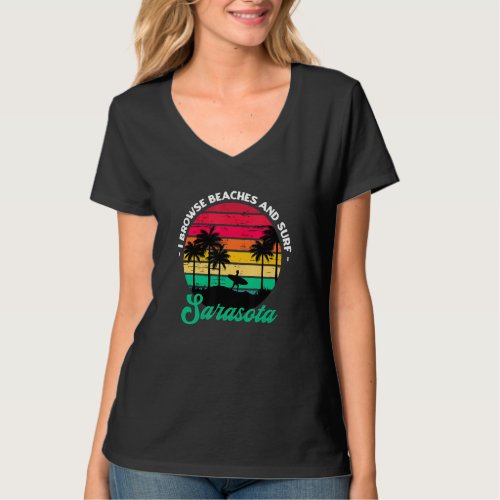 I Browse Beaches And Surf Sarasota Surfing Florida T_Shirt