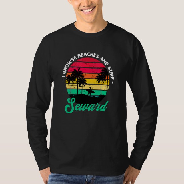 I Browse Beaches And Surf Seward Surfing Alaska Su T-Shirt (Front)