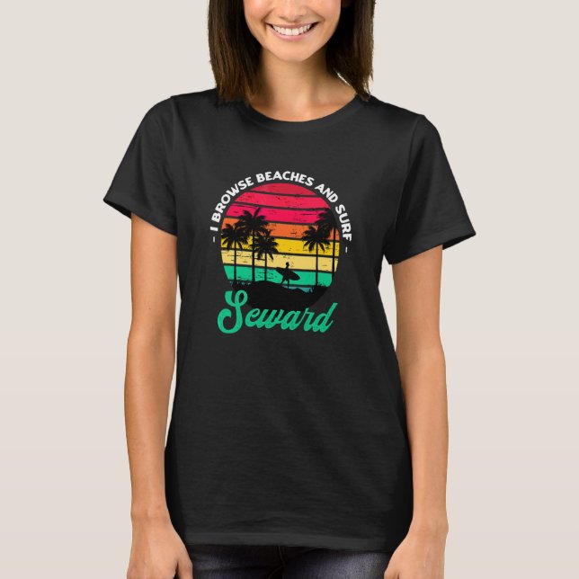 I Browse Beaches And Surf Seward Surfing Alaska Su T-Shirt (Front)