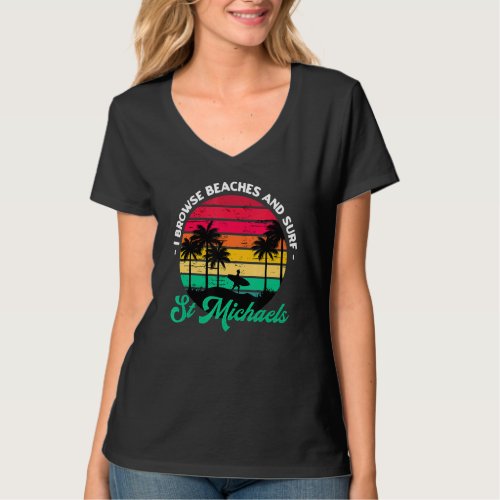 I Browse Beaches And Surf St Michaels Surfing Mary T_Shirt