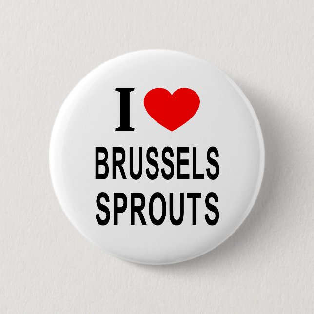 I ❤️ BRUSSELS SPROUTS I LOVE BRUSSELS SPROUTS I HE BUTTON (Front)