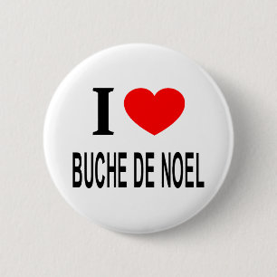I ❤️ BUCHE DE NOEL I LOVE BUCHE DE NOEL I HEART BU BUTTON