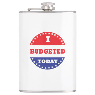 I Budgeted Today Flask