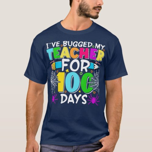I bugged my teacher for 100 days T_Shirt