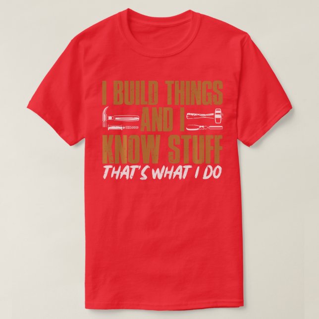 I Build hings And I Know Stuff hats What I Do Long T-Shirt (Design Front)