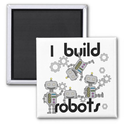 I Build Robots Magnet