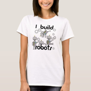 I Build Robots T-Shirt