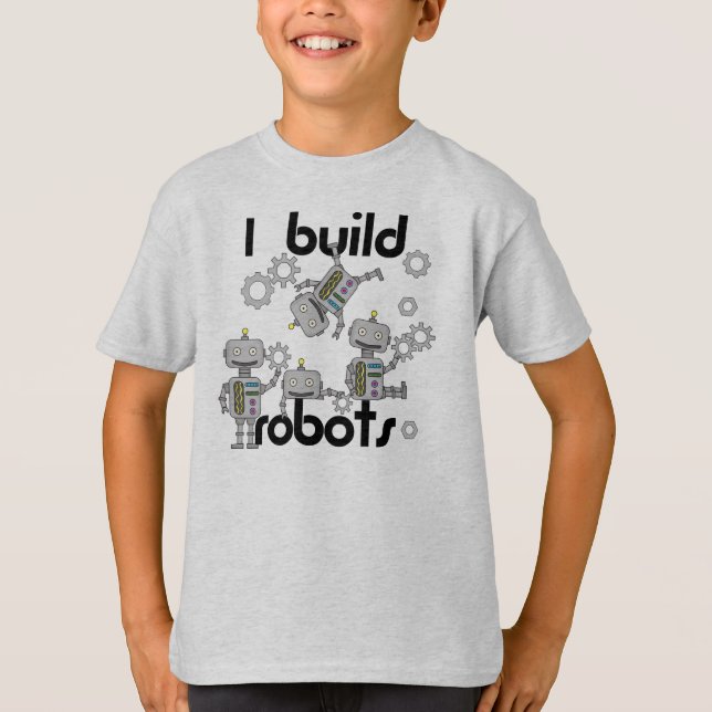 I Build Robots T-Shirt (Front)