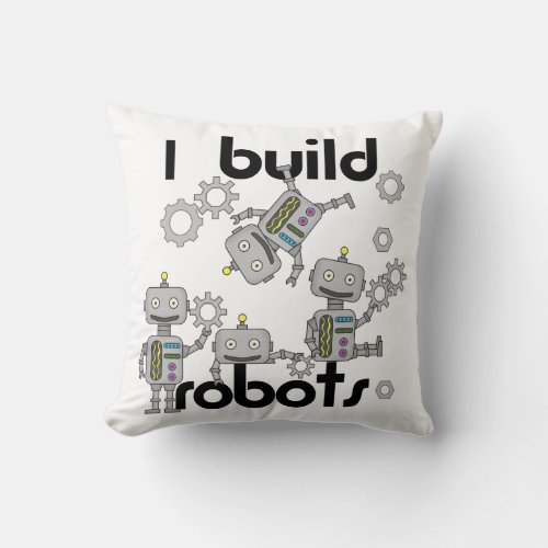 I Build Robots Throw Pillow