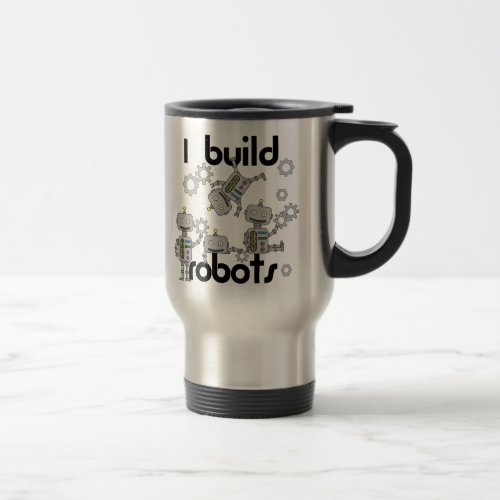 I Build Robots Travel Mug
