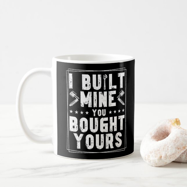 I Built Mine You Bought Yours Design For Mechanics Coffee Mug (With Donut)