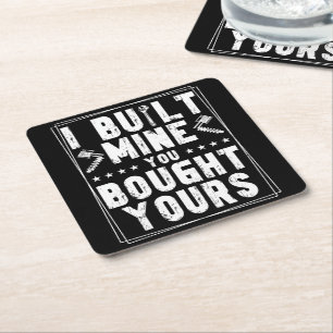 I Built Mine You Bought Yours Design For Mechanics Square Paper Coaster