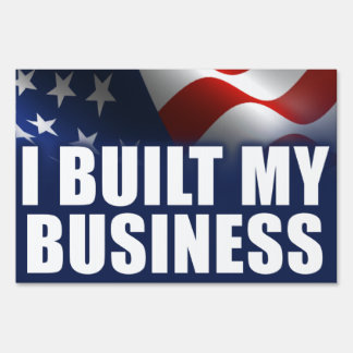 I Built My Business Lawn Sign