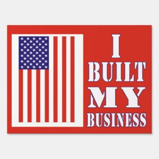 I Built My Business Political Anti-Obama Yard Sign