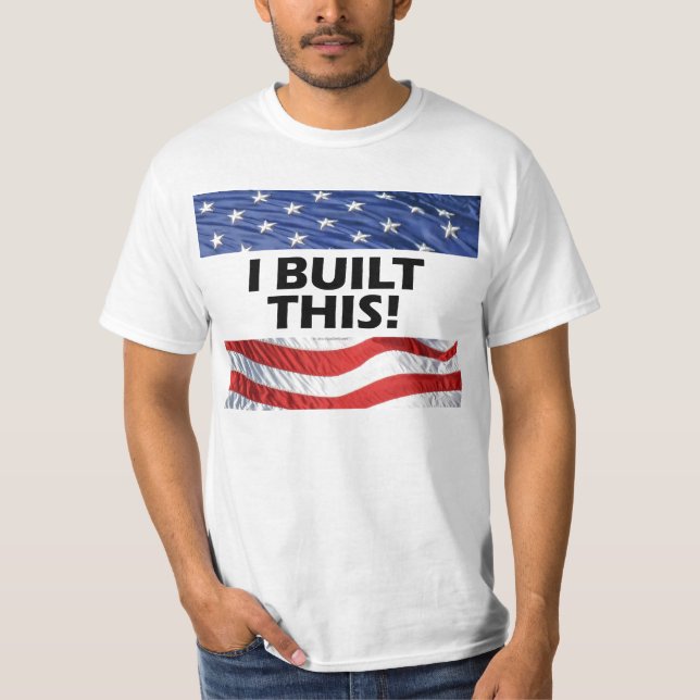 I Built This! T-Shirt (Front)