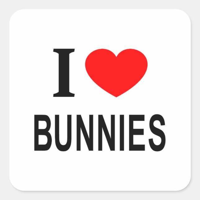 I ❤️ BUNNIES I LOVE BUNNIES I HEART BUNNIES SQUARE STICKER (Front)
