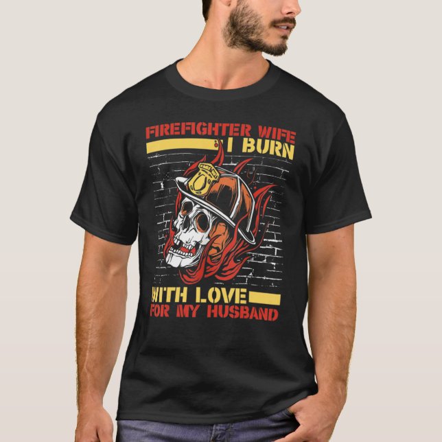 I Burn With Love For My Husband  Red Line Firefigh T-Shirt (Front)