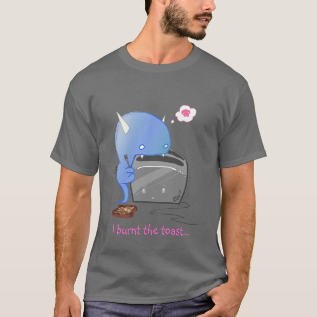 I burnt the toast... T-Shirt (Front)