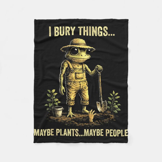 I bury things maybe plants maybe people  fleece blanket (Front)