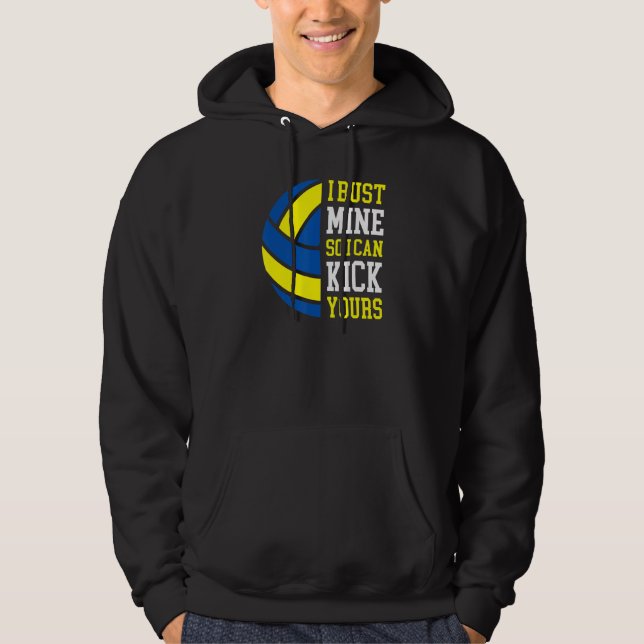 I Bust Mine So I Can Kick Yours  Volleyball Player Hoodie (Front)