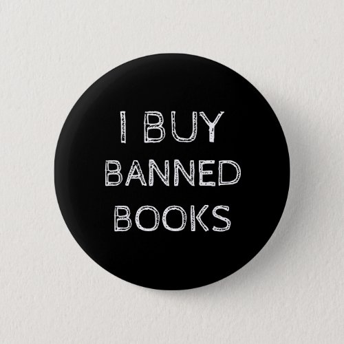 I Buy Banned Books Reading Banned Button