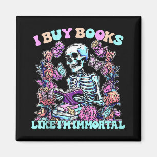 I Buy Books Like Im Immortal Skeleton Reader Tank  Magnet