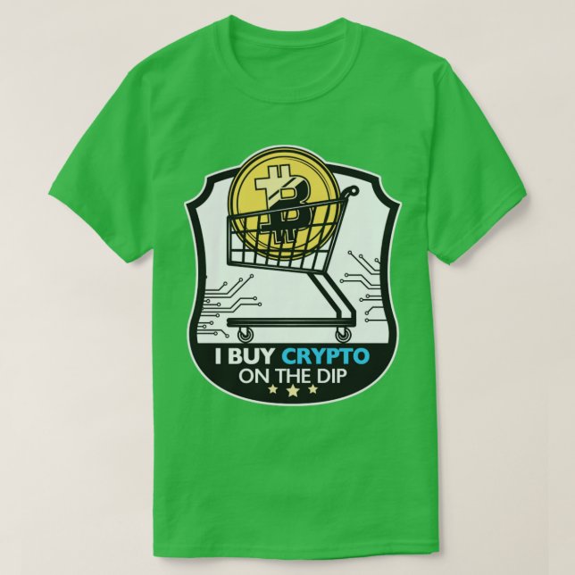 I Buy Crypto On The Dip T-Shirt (Design Front)