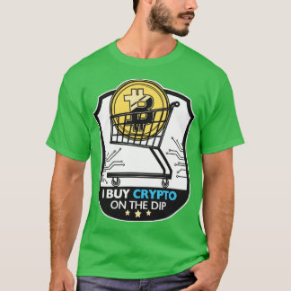 I Buy Crypto On The Dip T-Shirt