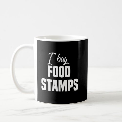 I Buy Food Stamps  on back  American Flag  America Coffee Mug