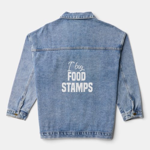 I Buy Food Stamps  on back  American Flag  America Denim Jacket