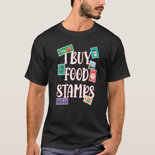 I Buy Food Stamps  on back T-Shirt (Front)