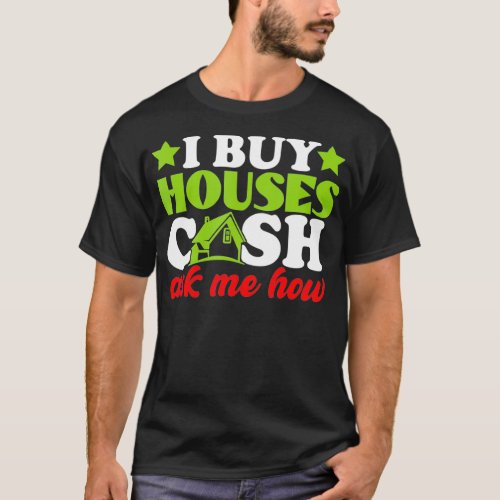 I Buy Houses Cash Real Estate Agent Women Men _1  T_Shirt