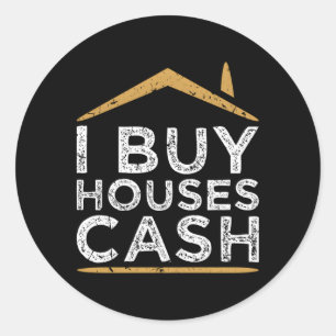 I Buy Houses Cash Real Estate Investor House Flipg Classic Round Sticker