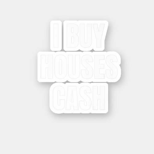 I Buy Houses Cash  Sticker