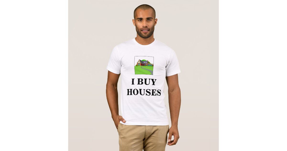 we buy houses t shirts