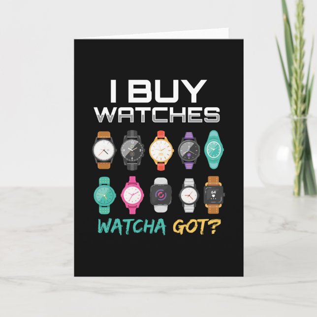 I Buy Watches Watcha Got Watches Card (Front)