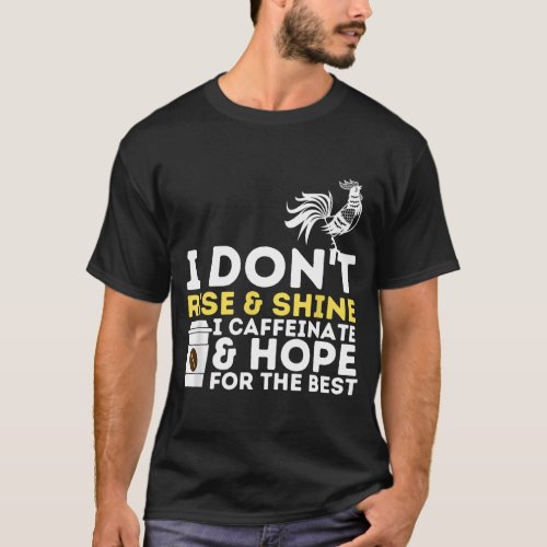 I Caffeinate  Hope For The Best _ Coffee Lover Ca T_Shirt