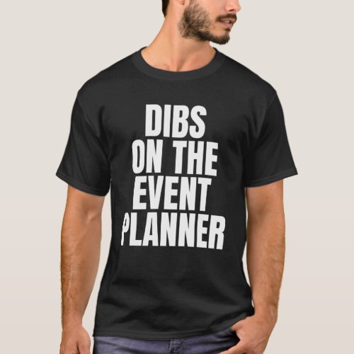 I Call Dibs on the Event Planner Job Career Work T_Shirt
