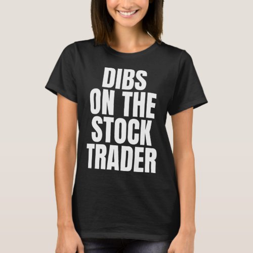I Call Dibs on the Stock Trader Job Career Work T_Shirt