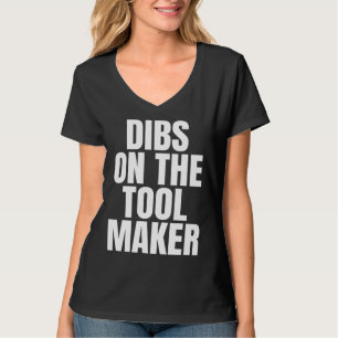 I Call Dibs on the Tool Maker Job Career Work T-Shirt