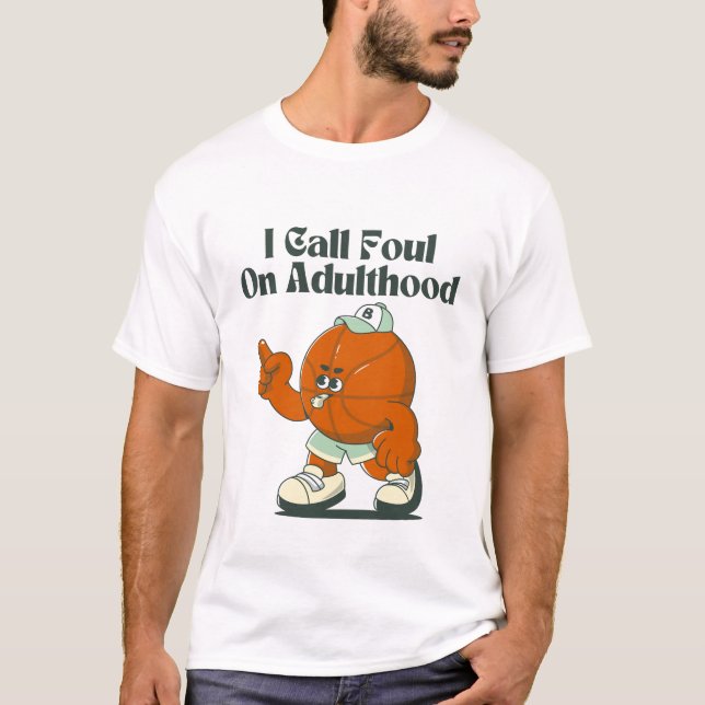 I call foul on Adulthood T-Shirt (Front)
